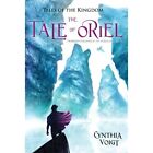 The Tale Of Oriel (Tales Of The Kingdom) - Hardback New Cynthia Voigt ( 2015-05-