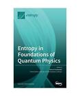 Entropy In Foundations Of Quantum Physics
