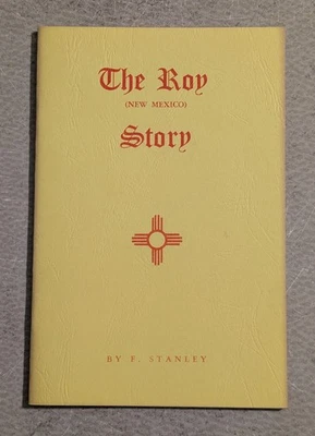 The Roy (New Mexico) Story - F. Stanley (1972 Booklet) Limited To 400 - Signed - Image 1 of 4