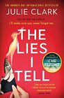 The Lies I Tell: A Twisty And Engrossi..., Clark, Julie