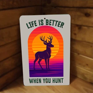 Letrero de metal Life is Better When You Hunt para cazadores, caza de ciervos, hombres al aire libre - Imagen 1 de 2