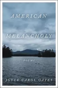 American Melancholy: Poems by Joyce Carol Oates Paperback Book - Picture 1 of 1