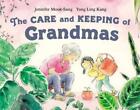 Yong Ling Kang Jennifer Mook-Sang The Care And Keeping Of Grandmas (Hardback)