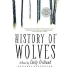 History of Wolves: A Novel - Paperback NEW Fridlund, Emily 01/11/2017