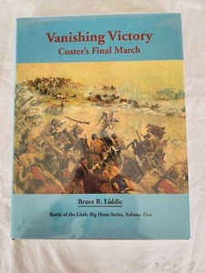 VANISHING VICTORY: CUSTER'S FINAL MARCH By Bruce R. Liddic - Hardcover - Picture 1 of 5