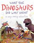 What The Dinosaurs Did Last Night A Very Messy Adventure By Refe Tuma English