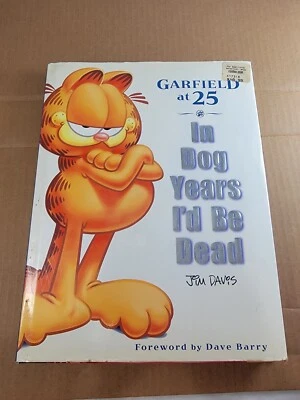 Signed 1st Edition Garfield at 25 In Dog Years I'd Be Dead Jim Davis Book - Image 1 of 4