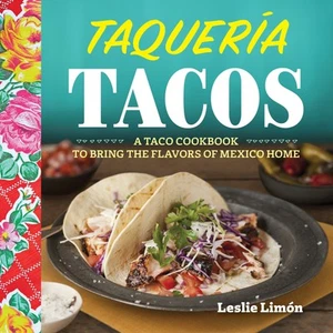 Taqueria Tacos: A Taco Cookbook to Bring the Flavors of Mexico Home Limon, - Picture 1 of 1