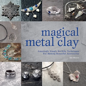 Magical Metal Clay Sue Heaser Paperback Book 128 Pages Jewellery Making Guide - Picture 1 of 1