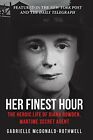 Her Finest Hour: The Heroic Life Of Diana Rowde, Mcdonald-Rothwell.+