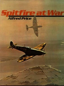 SPITFIRE AT WAR (ALFRED PRICE) WW2 RAF FIGHTER COMMAND RN FAA SEAFIRE RAAF RCAF - Picture 1 of 4