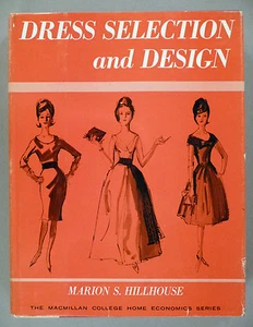 Dress Selection & Design - Marion S. Hillhouse - 1963 ~ 1st Edition ~ hardc w/dj - Imagen 1 de 9