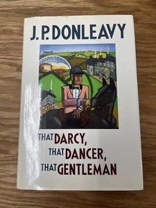 SIGNED That Darcy, That Dancer That Gentleman by J.P. Donleavy 1990 1st Edition - Picture 1 of 7