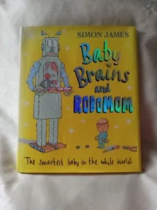 BABY BRAINS AND ROBOMOM By Simon James - Hardcover - Picture 1 of 10