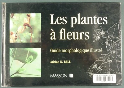 LES PLANTES A FLEURS, GUIDE MORPHOLOGIQUE ILLUSTRE – MASSON 1993 BOTANIQUE TECHN - Photo 1/4