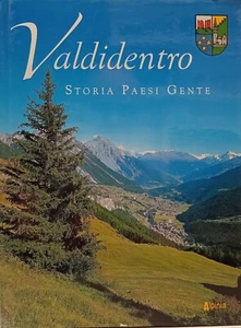 Valdidentro. Storia paesi gente Lorenza Fumagalli Manuela Gasperi 2004 - Picture 1 of 1