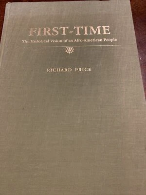 First-Time : The Historical Vision of an Afro-American People Richard Price 1983 - Image 1 of 4