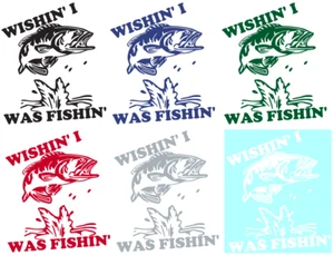 WISHIN' I WAS FISHIN' ~ BASS FISH ~ DECAL / STICKER - Bild 1 von 7