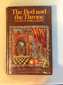 BED AND THRONE: LIFE OF ISABELLA D'ESTE By George Marek - Hardcover  - Picture 1 of 9