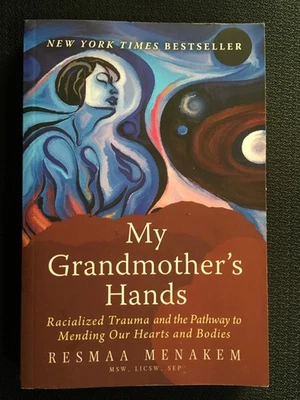 MY GRANDMOTHER'S HANDS Racialized Trauma & Pathway to Mending RESMAA MENAKEM New Foto 1 de 2