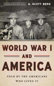 World War I and America: Told by the Americans Who Lived It (Loa #289) by Berg