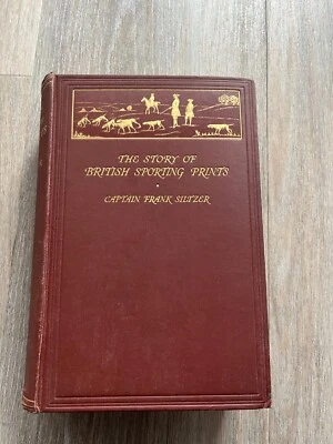 the story of british sporting prints . 1st edition by captain frank siltzer - Image 1 of 4