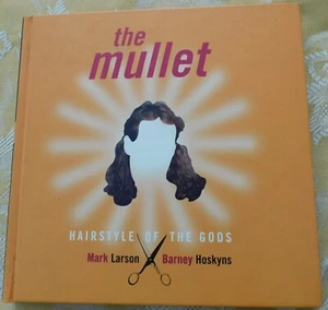 The Mullet: Hairstyle of the Gods by Mark Larson, Barney Hoskyns, 1st Ed 1999 - Imagen 1 de 9