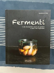FERMENTI CIBI FERMENTATI BUONI DA GUSTARE AMICI DELL'ORGANISMO DI SHARON FLYNN - Picture 1 of 21