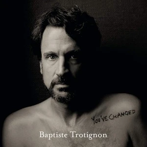 Baptiste Trotignon You'Ve Changed (Vinyl) - Picture 1 of 1