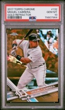 2017 TOPPS CHROME MIGUEL CABRERA GOLD REFRACTOR #132 PSA 10 Pop 4