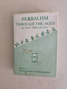 Herbalism Through The Ages by Ralph Whiteside Kerr 1970 3rd Edition ,H/C + D/J - Imagen 1 de 12