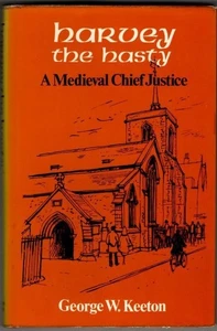 Harvey the Hasty: A Mediaeval Chief Justice : George Williams Keeton - Picture 1 of 2