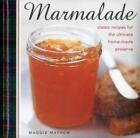 Marmalade: Classic Recipes For The Ultimate Home-Made Preserve By Mayhew Maggie