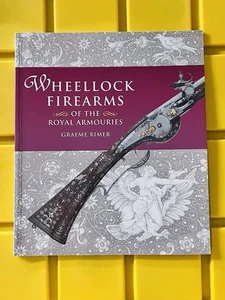 WHEELLOCK FIREARMS OF THE ROYAL ARMOURIES Graeme Rimer Paperback LEEDS UK - Bild 1 von 6
