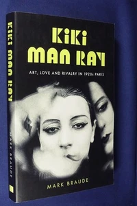 KIKI MAN RAY Mark Braude ART, LOVE, AND RIVALRY IN 1920s PARIS Book - Picture 1 of 12