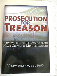 Prosecution for Treason: What We the People Can Do About High Crimes, M.Maxwell - Imagen 1 de 3