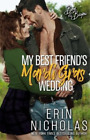 Erin Nicholas My Best Friend's Mardi Gras Wedding (Boys of the Bayou (Paperback)