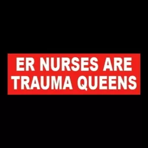 Funny "ER NURSES ARE TRAUMA QUEENS" nursing RN emergency room BUMPER STICKER - Picture 1 of 1