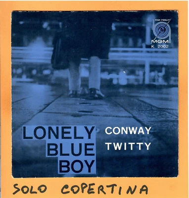 OLO COPERTINA - 7" - CONWAY TWITTY - Lonely blue boy - EX ITA - Immagine 1 di 2
