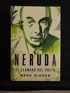 Neruda: el Llamado Del Poeta by Mark Eisner 2018 Hardcover HarperCollins Espanol - Picture 1 of 4