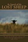 In Search of the Lost Sheep For the Son of Man Has Come to Seek... 9781491703236