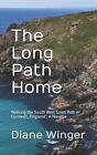 The Long Path Home: Spacer ścieżką południowo-zachodniego wybrzeża w Kornwalii, Anglia Nowość