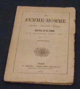 La Femme-Homme Mariage Adultère Divorce Réponse d’Une Femme à A. Dumas Fils - Bild 1 von 1