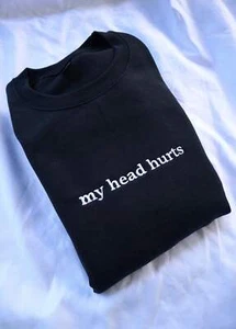 Embroidered "my head hurts" Hoodie or Crew Neck, Long Sleeve, Classic fit, Unise - Picture 1 of 6