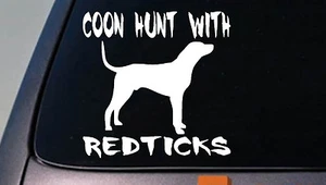 COON HUNT WITH REDTICK COONHOUNDS 6" STICKER COON HUNTING COON NITE Spotlight - Picture 1 of 1