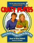 Crazy Plates: Low-Fat Food So Good, You&#39;ll Swear It&#39;s Bad for You! by Podleski