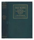 Barrie J M Half Hours 1917 Hardcover