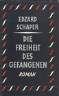 Die Freiheit des Gefangenen Schaper, Edzard: