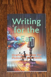 Writing for the Ear - Crafting Stories for Podcasts and Radio - NEW EXCELLENT - Bild 1 von 7