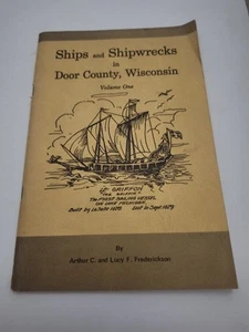 SHIPS & SHIPWRECKS IN DOOR COUNTY WISCONSIN VOLUME 1 BY A. & L FREDERICKSON - Picture 1 of 3
